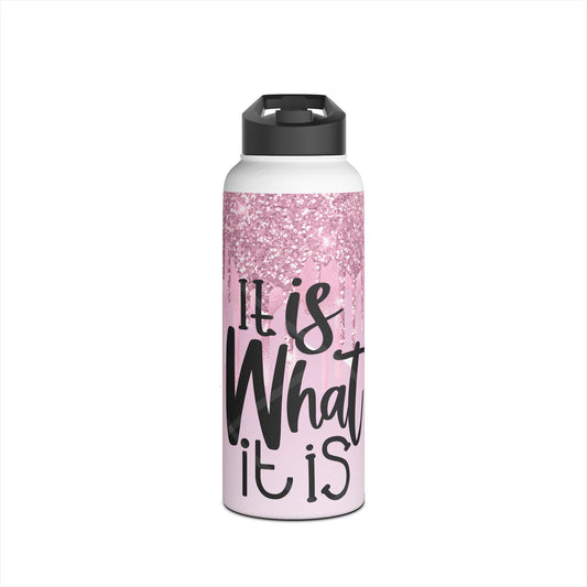 It Is what it is Stainless Steel Water Bottle, Standard Lid