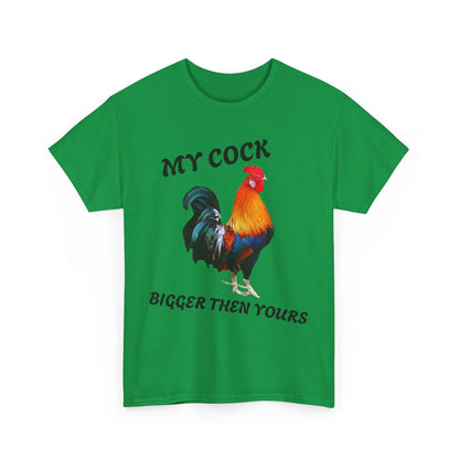 MY COCK IS BIGGER THEN YOURS T-SHIRT