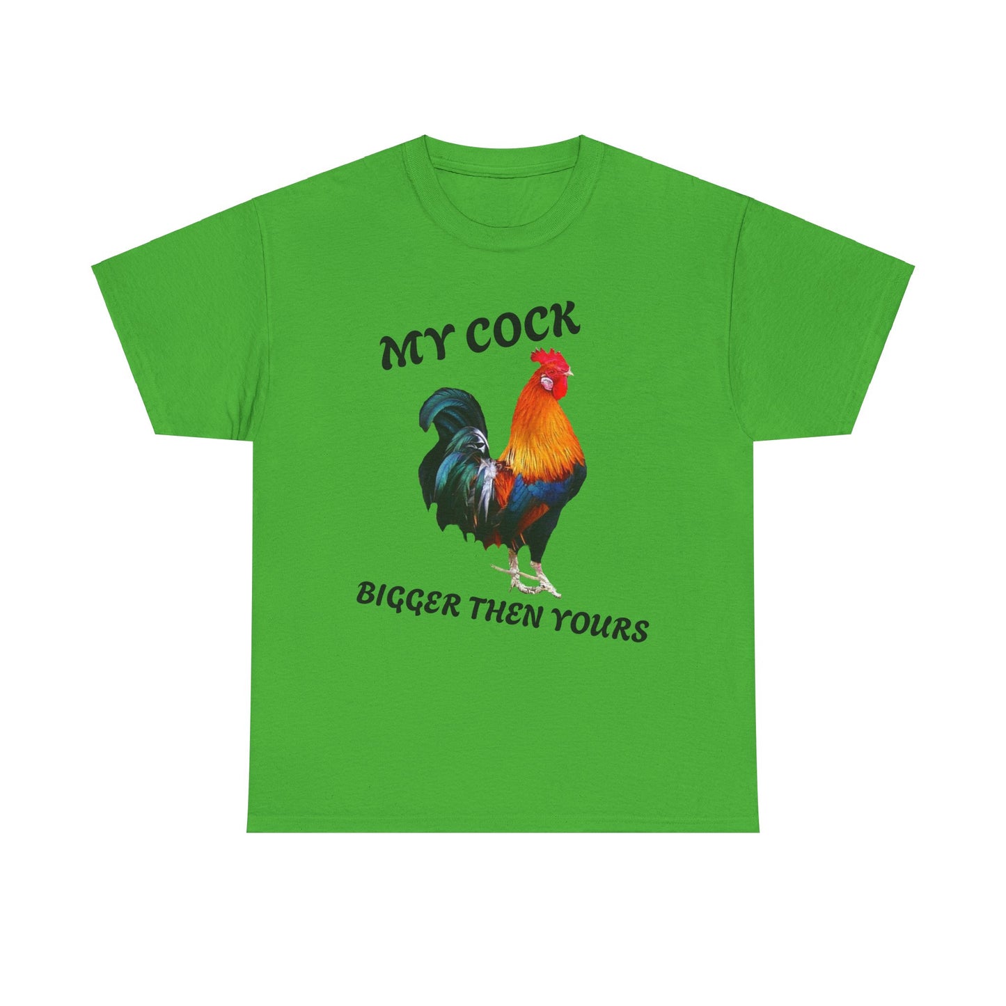 MY COCK IS BIGGER THEN YOURS T-SHIRT