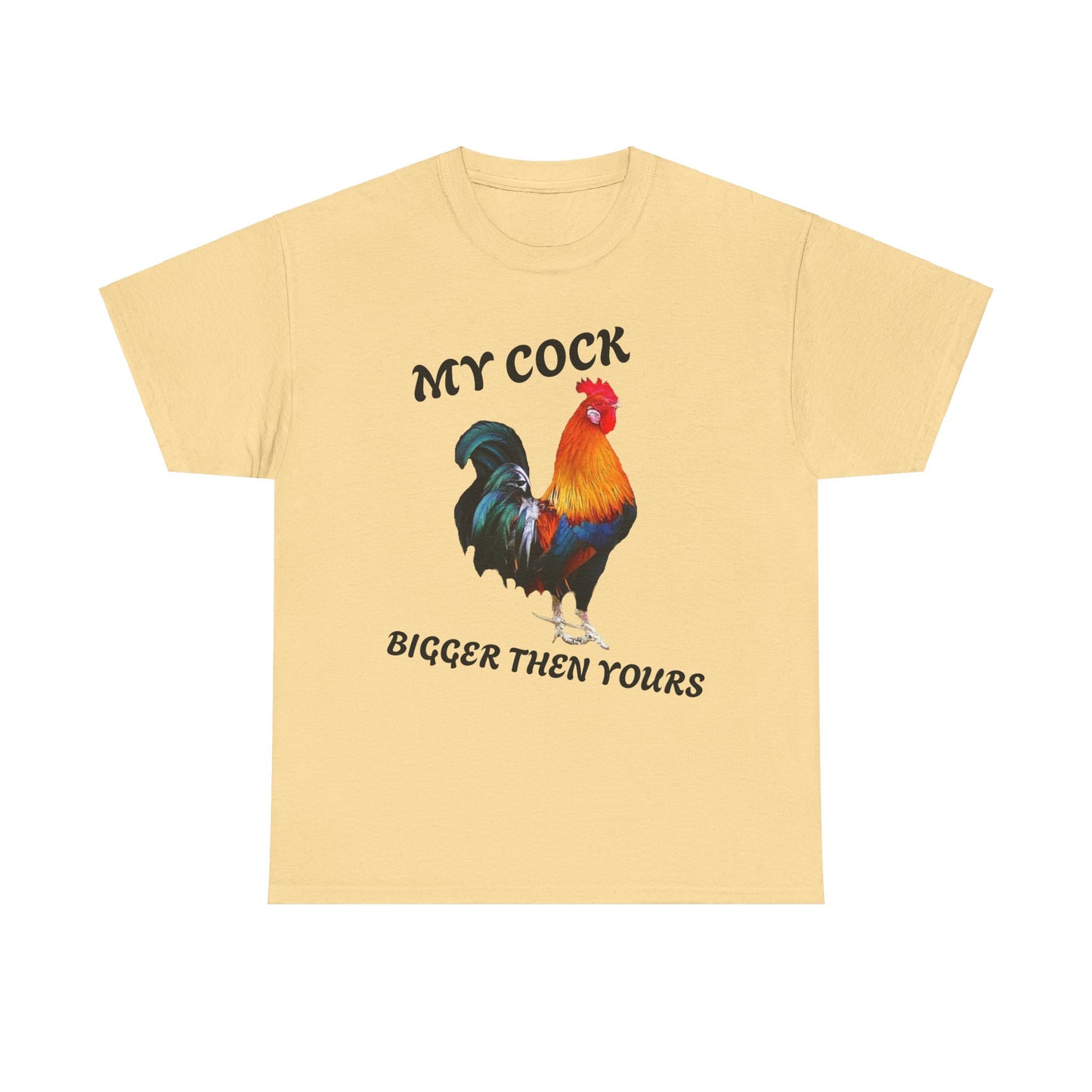 MY COCK IS BIGGER THEN YOURS T-SHIRT