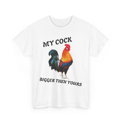 MY COCK IS BIGGER THEN YOURS T-SHIRT