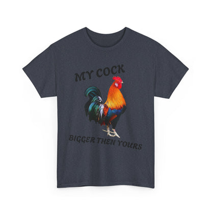 MY COCK IS BIGGER THEN YOURS T-SHIRT