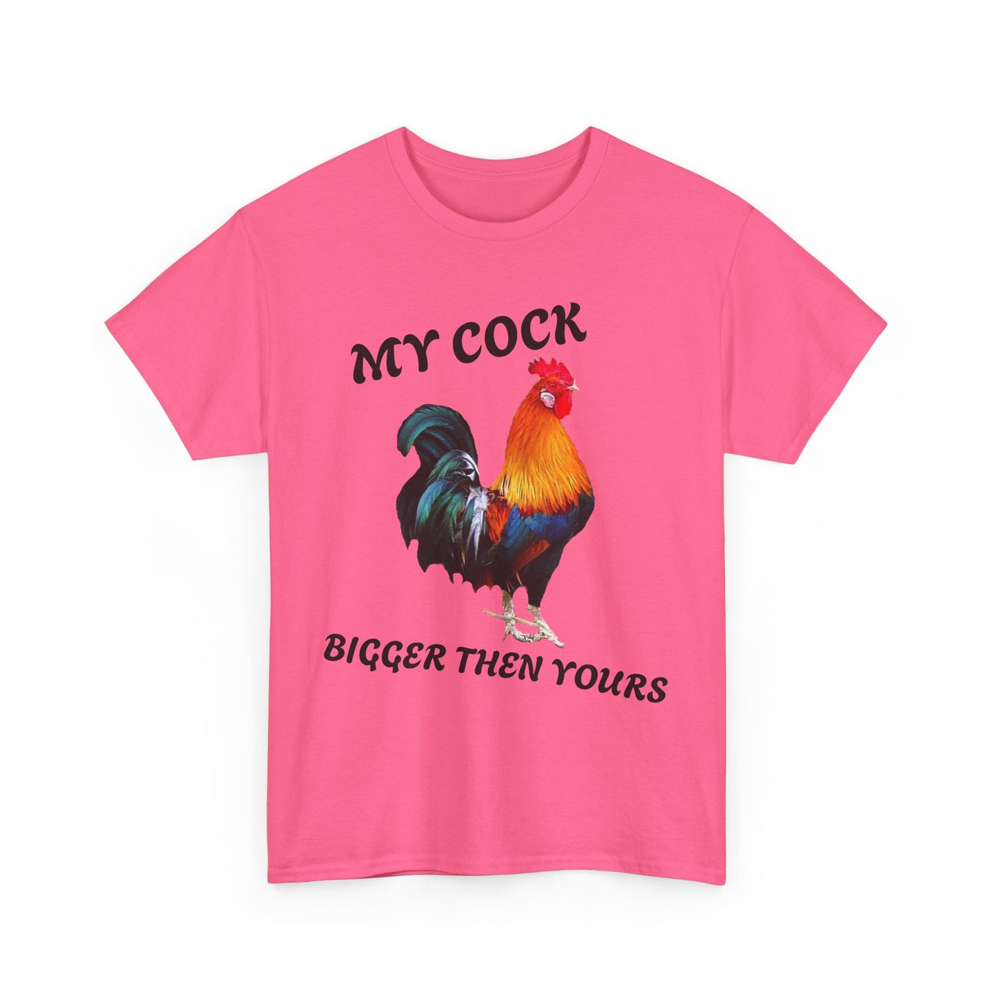 MY COCK IS BIGGER THEN YOURS T-SHIRT